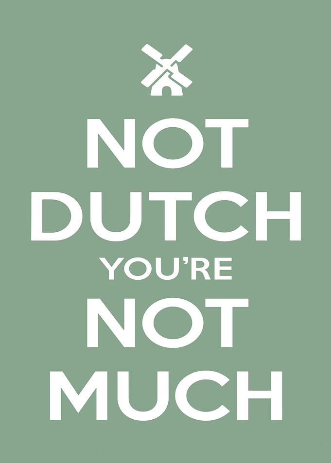 Not Dutch, You're Not Much Poster
