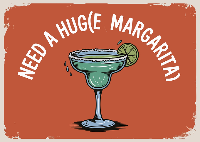 Need a Huge Margarita Illustration