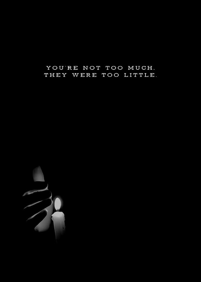 You're Not Too Much