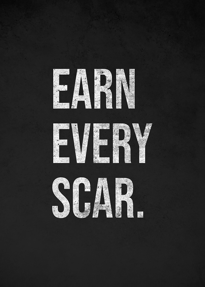 Earn Every Scar Motivational Text
