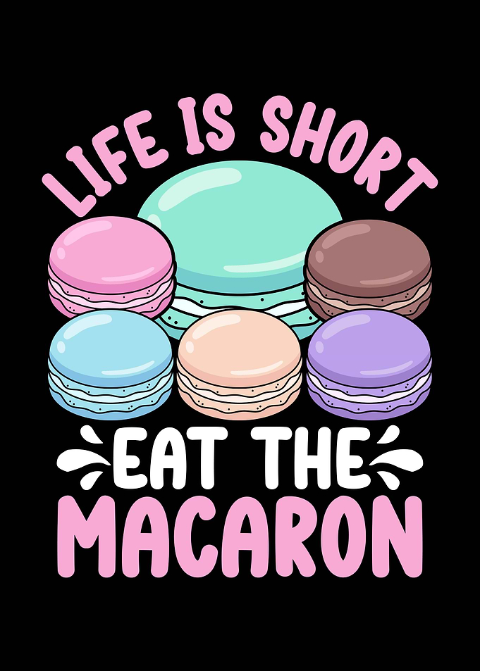 Life is short eat macarons