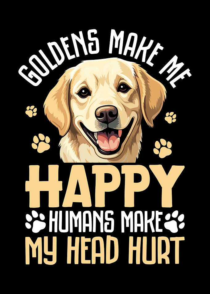 Golden Retriever Makes Me Happy