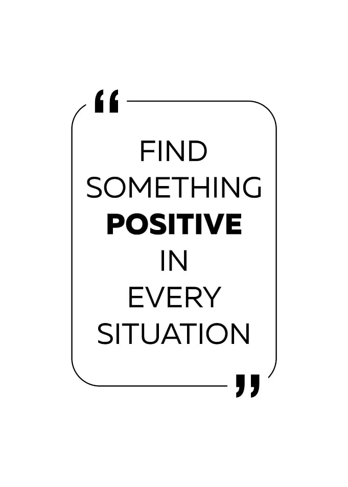 Find Something Positive In Every Situation Motivational Quote