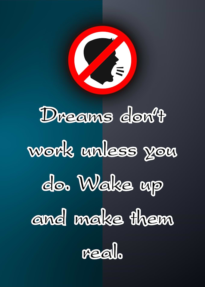 Dreams don't work unless you do