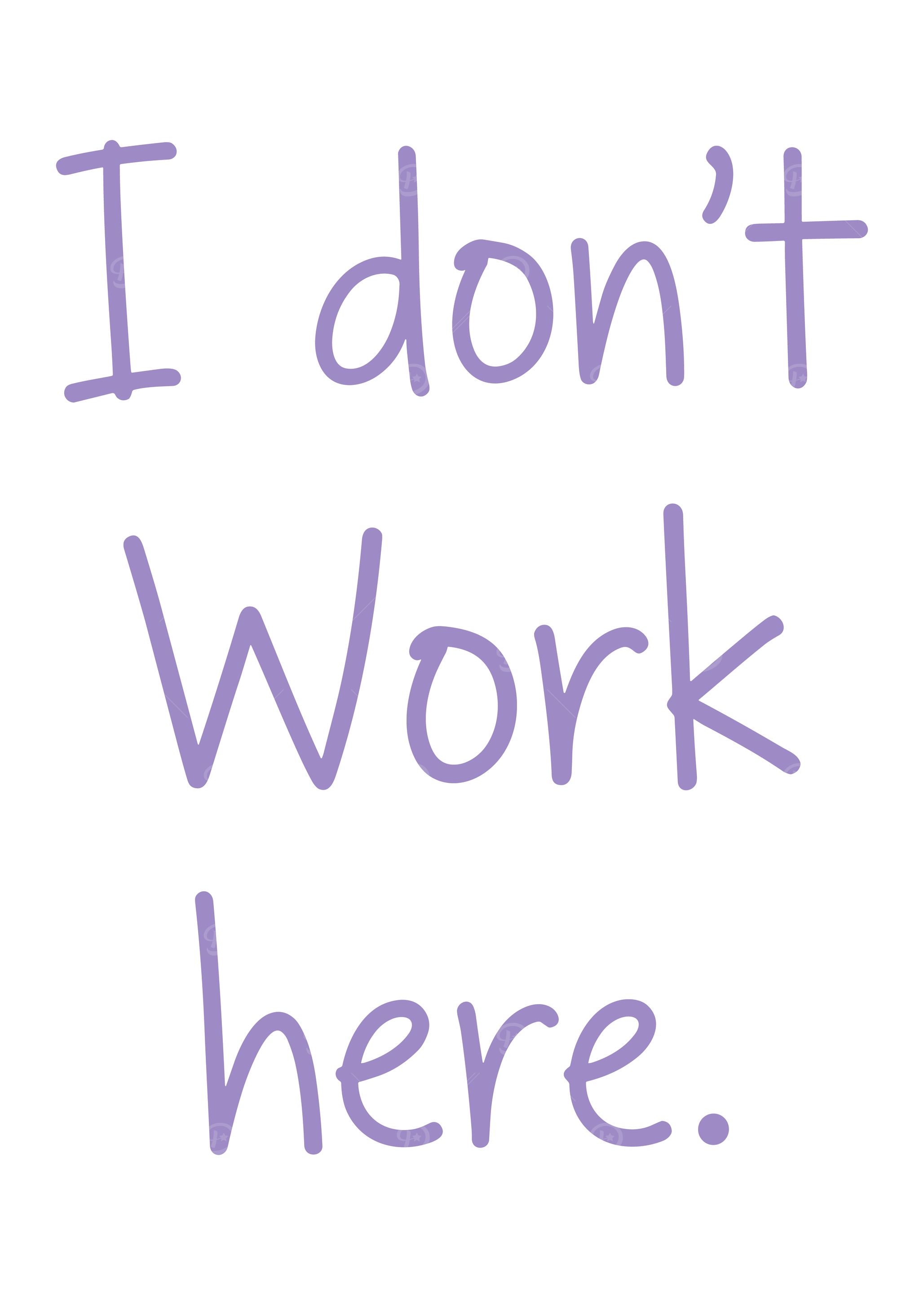 I Don’t Work Here