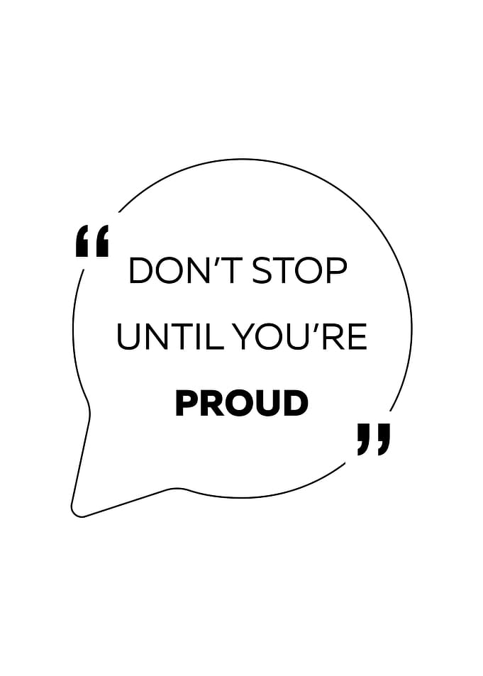 Don't Stop Until You're Proud: Inspirational Quote