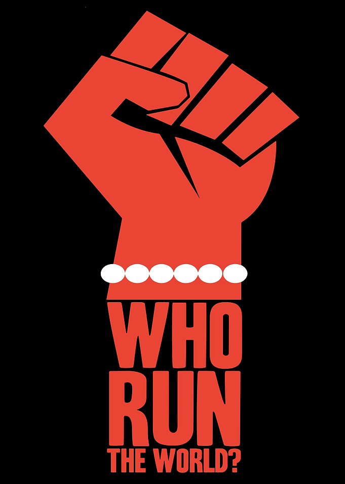 Empowered Fist: Who Run the World?