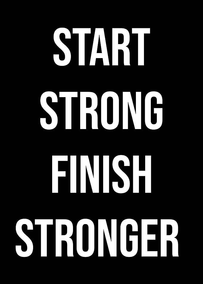 Start Strong, Finish Stronger