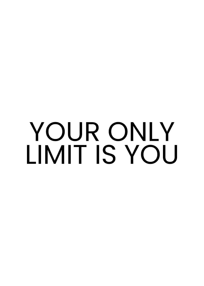 Your Only Limit Is You
