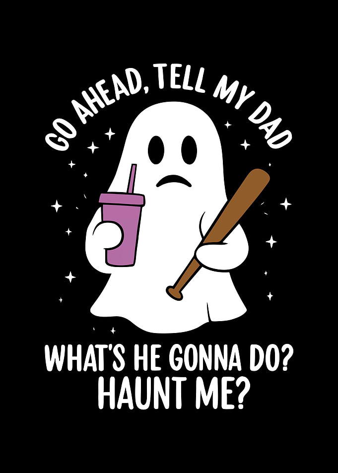 Go Ahead, Tell My Dad Ghost