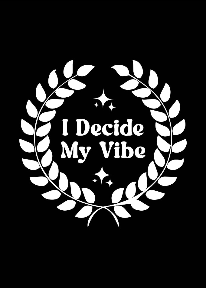 I Decide My Vibe