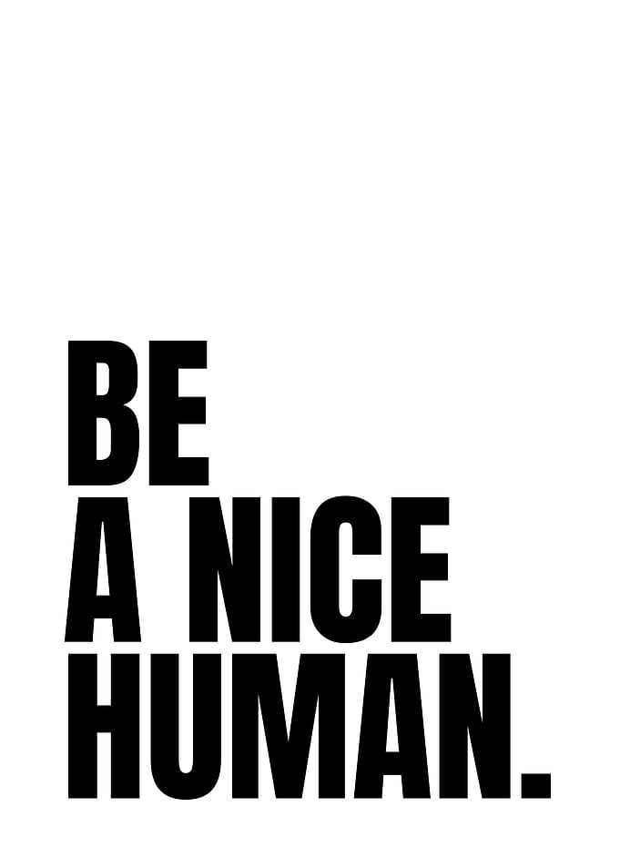 Be a Nice Human