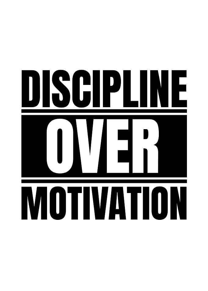 Discipline Over Motivation