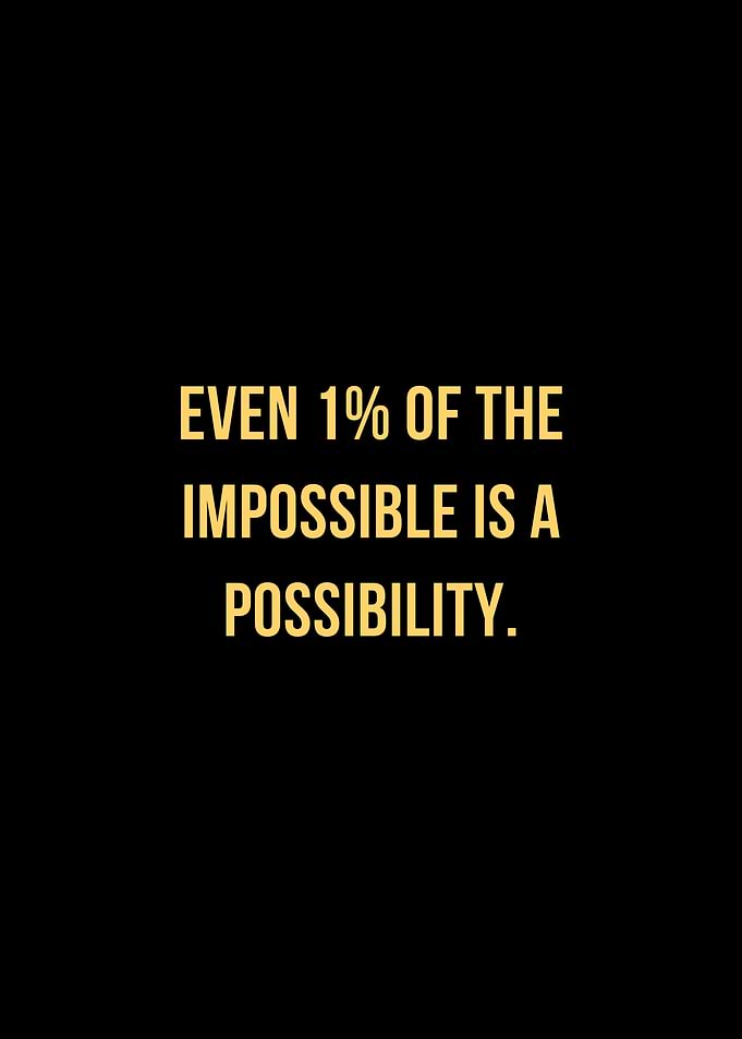 Inspirational Quote: Impossible is a Possibility