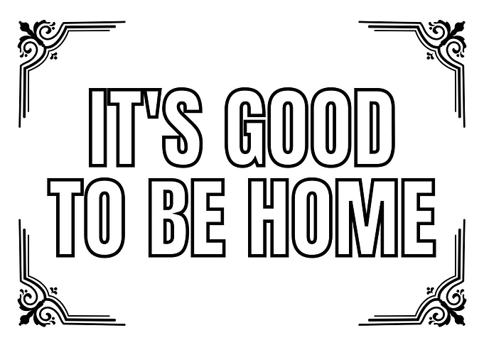 It's Good To Be Home