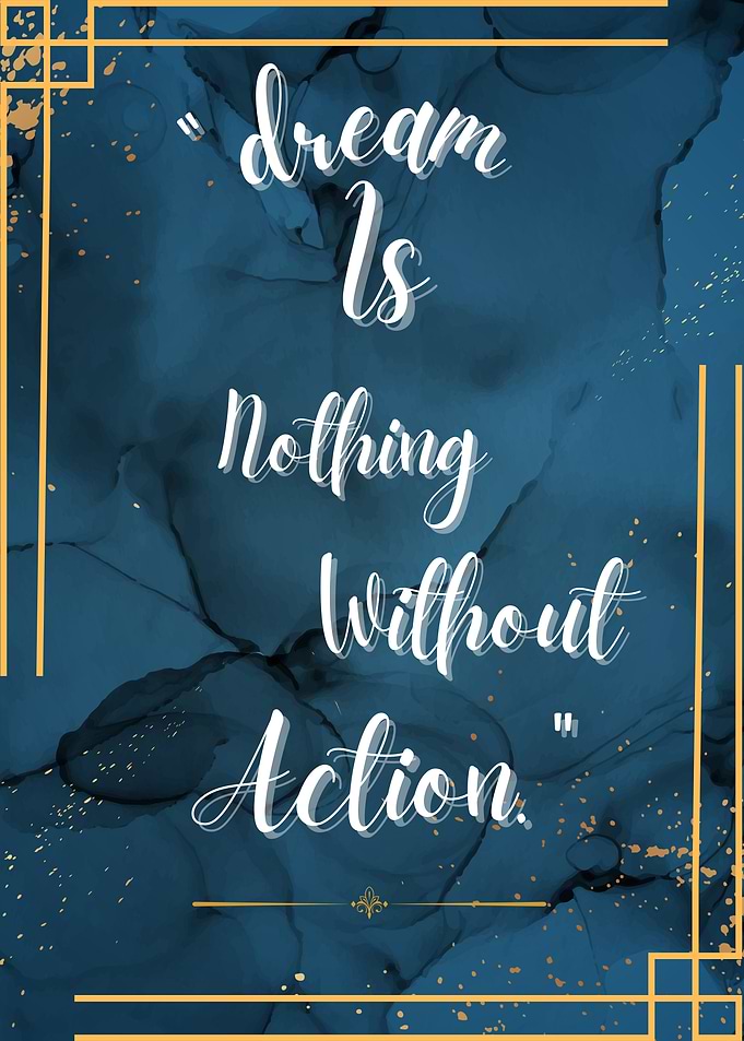 Dream is Nothing Without Action