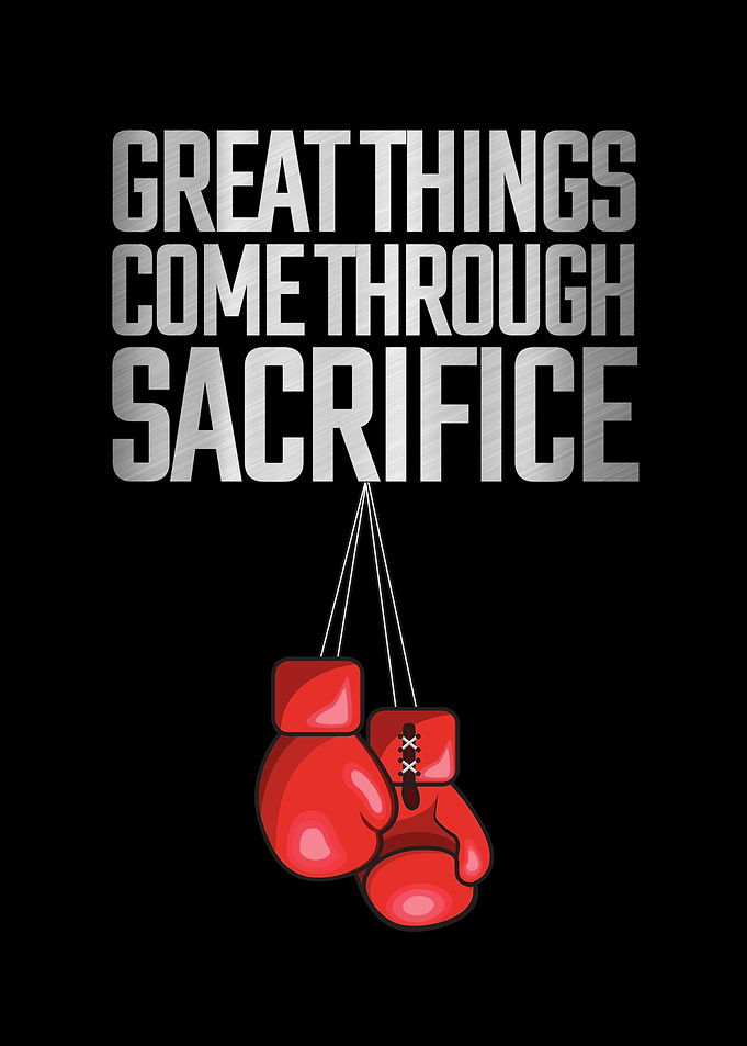 Great Things Come Through Sacrifice