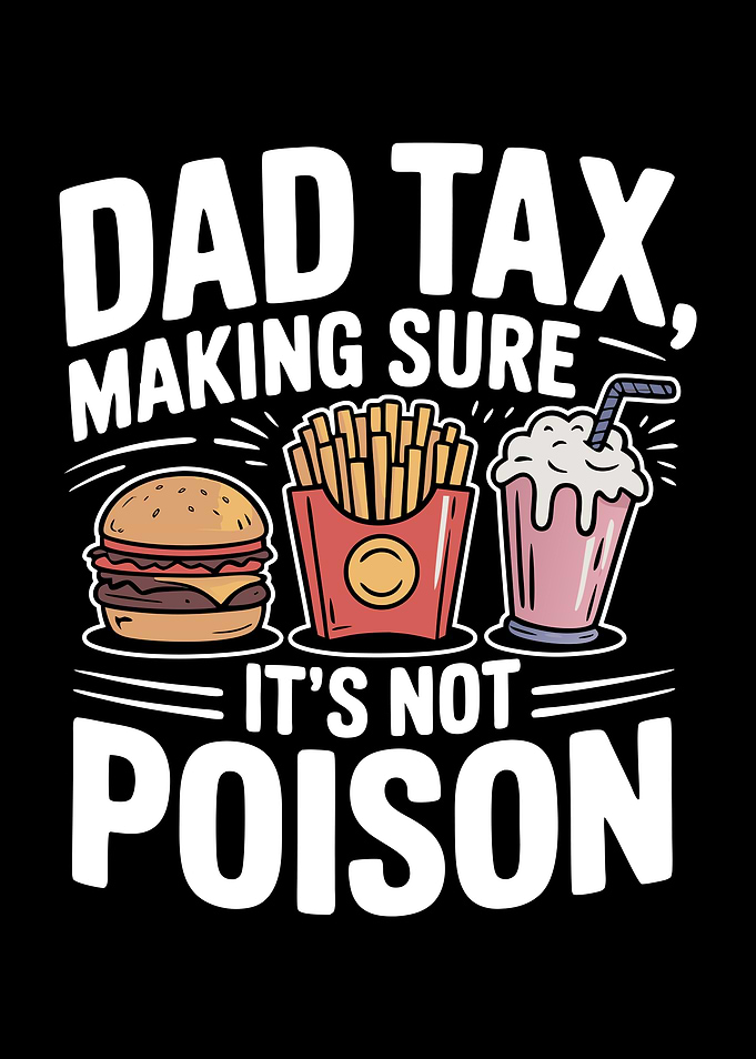 Dad Tax Making Sure It's Not Poison