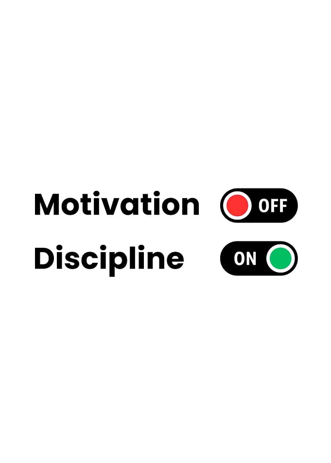 Motivation Off, Discipline On