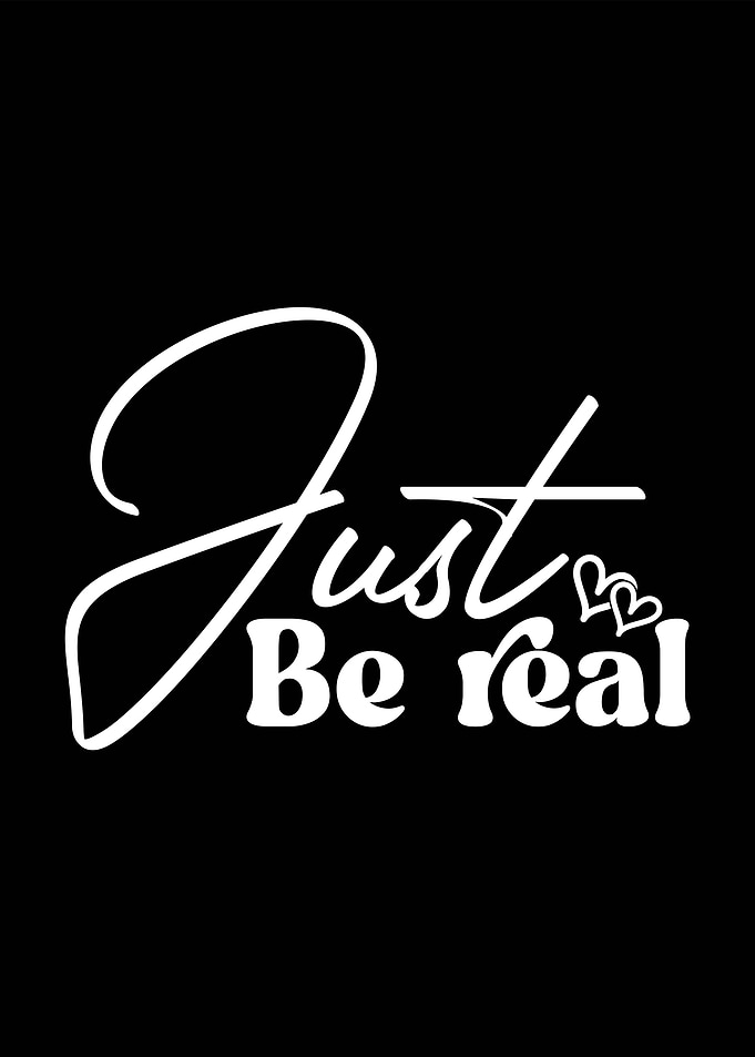 Just Be Real