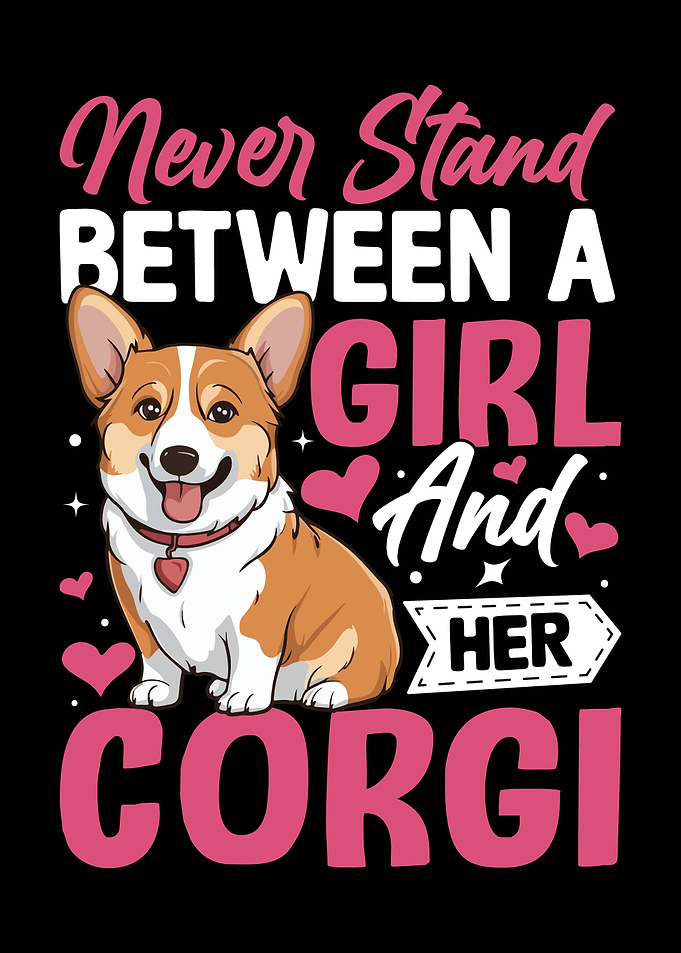 Never Stand Between Girl and Corgi
