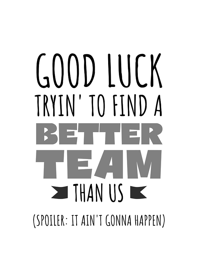 Good Luck Finding a Better Team