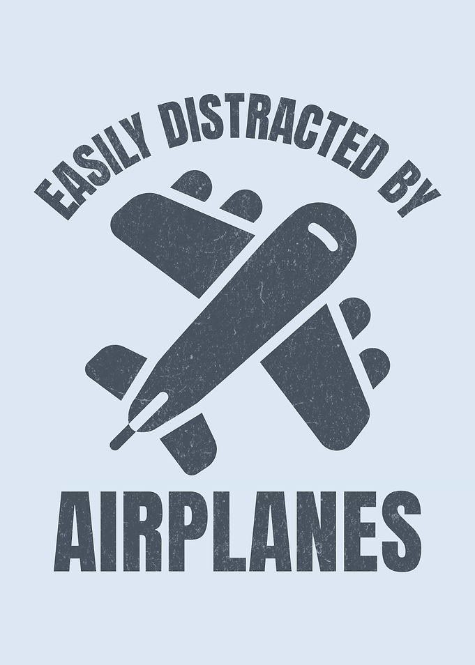 Easily Distracted By Airplanes