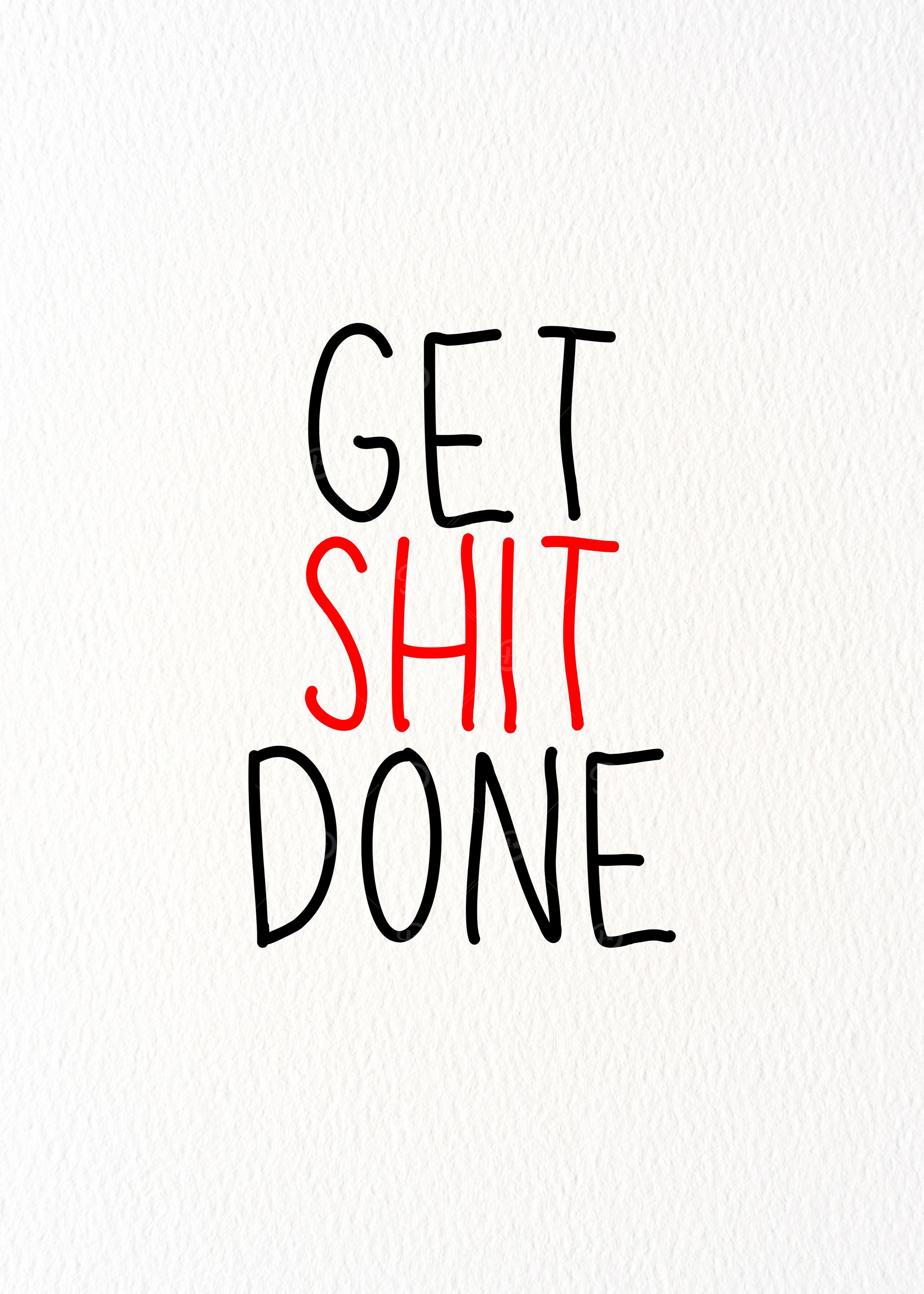 Get Shit Done