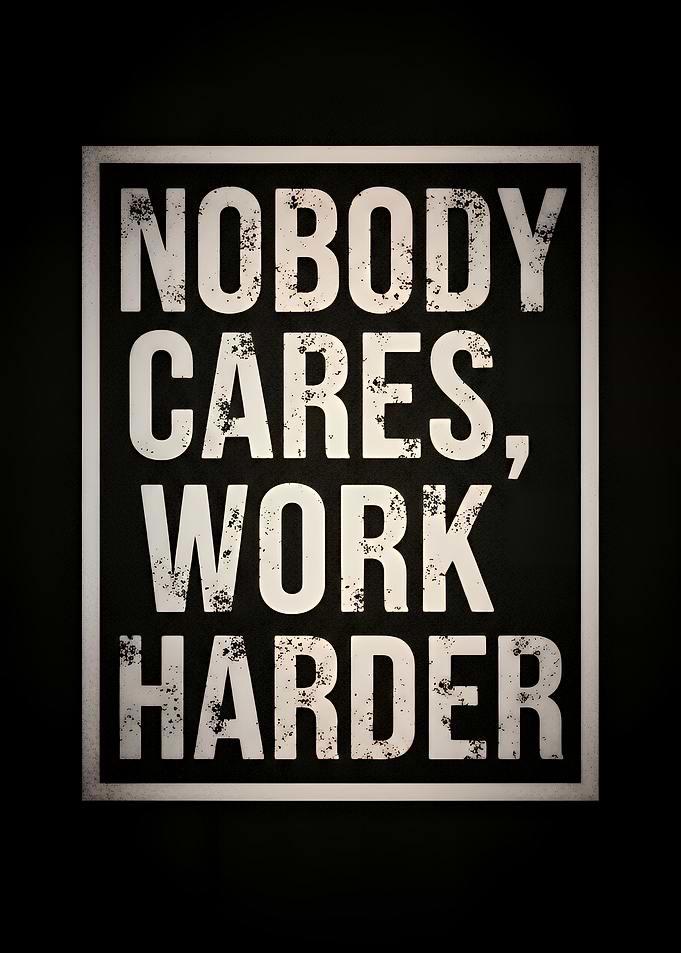 Nobody Cares, Work Harder