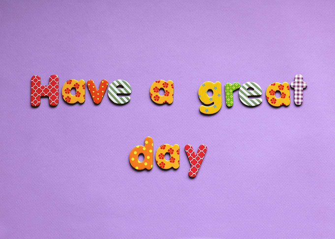 Have a great day message