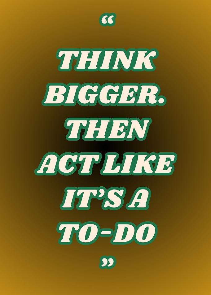 Think Bigger Motivational Quote
