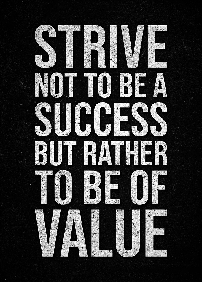 Strive to be of value