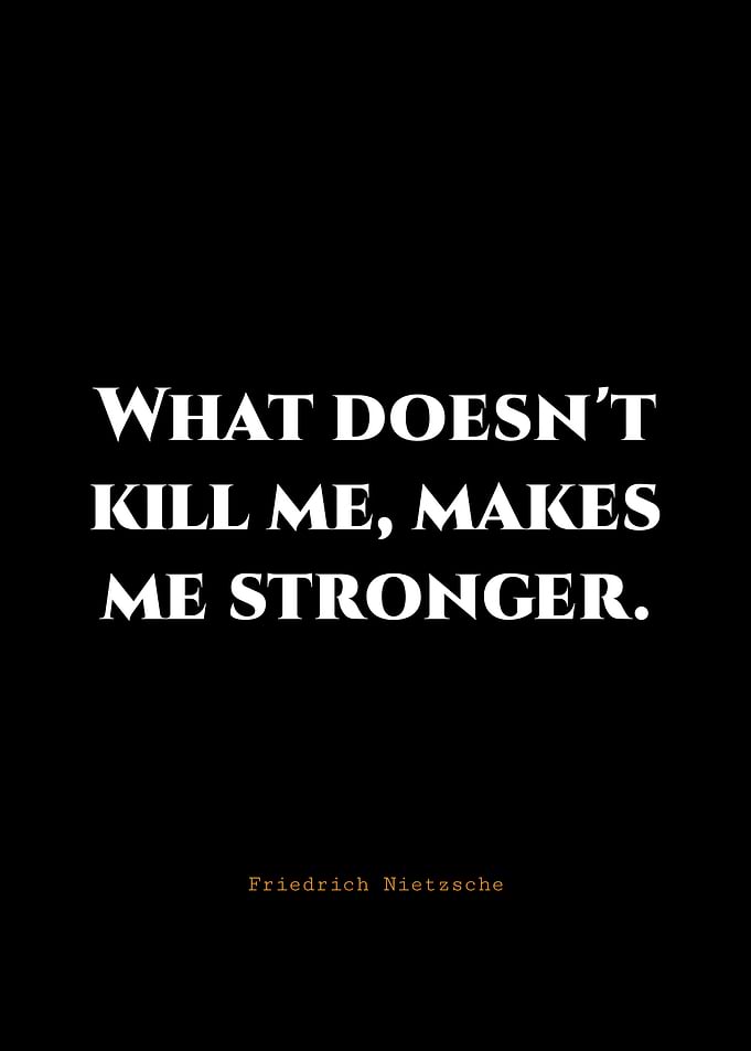 Nietzsche Quote: What Doesn't Kill Me