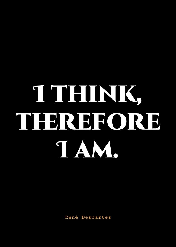I Think, Therefore I Am