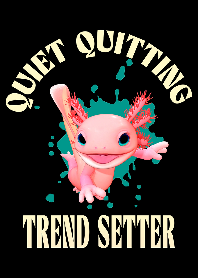 Quiet Quitting Trendsetter Axolotl