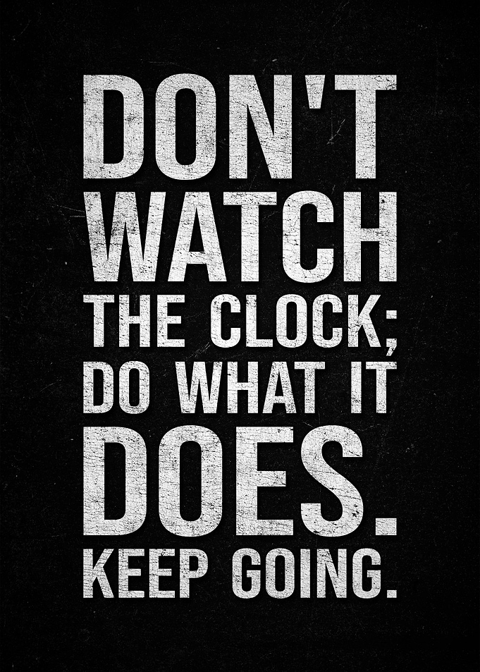 Inspirational Quote: Don't Watch the Clock