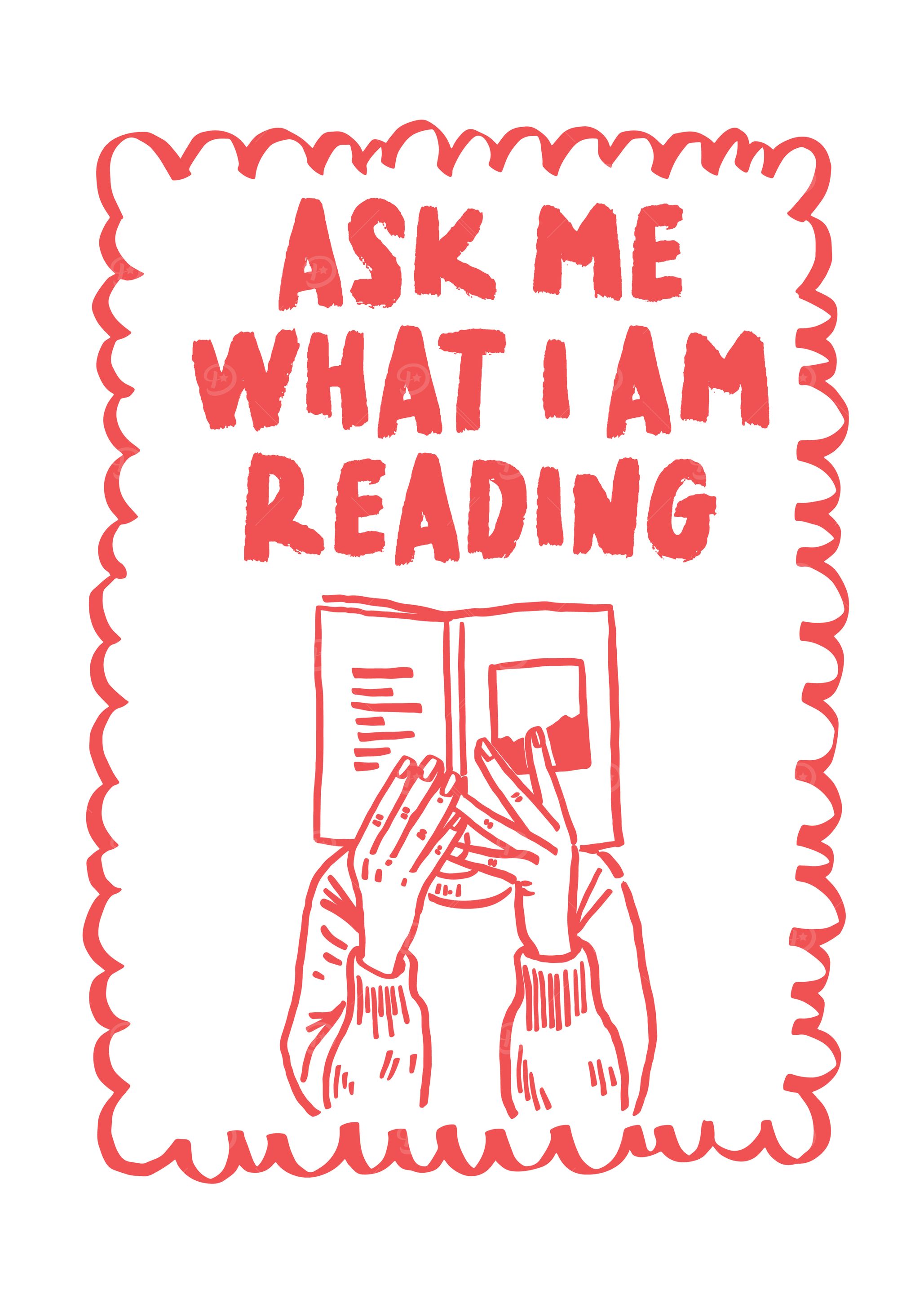 Ask Me What I Am Reading