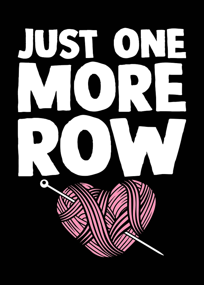 Just One More Row Knitting