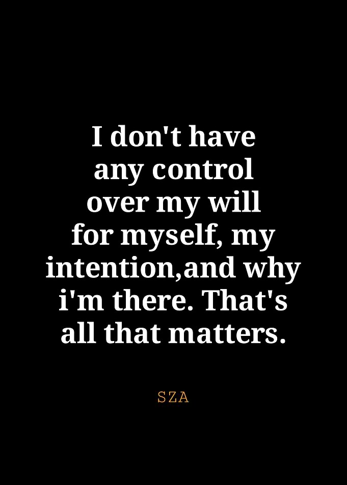 SZA Quote on Control and Intention