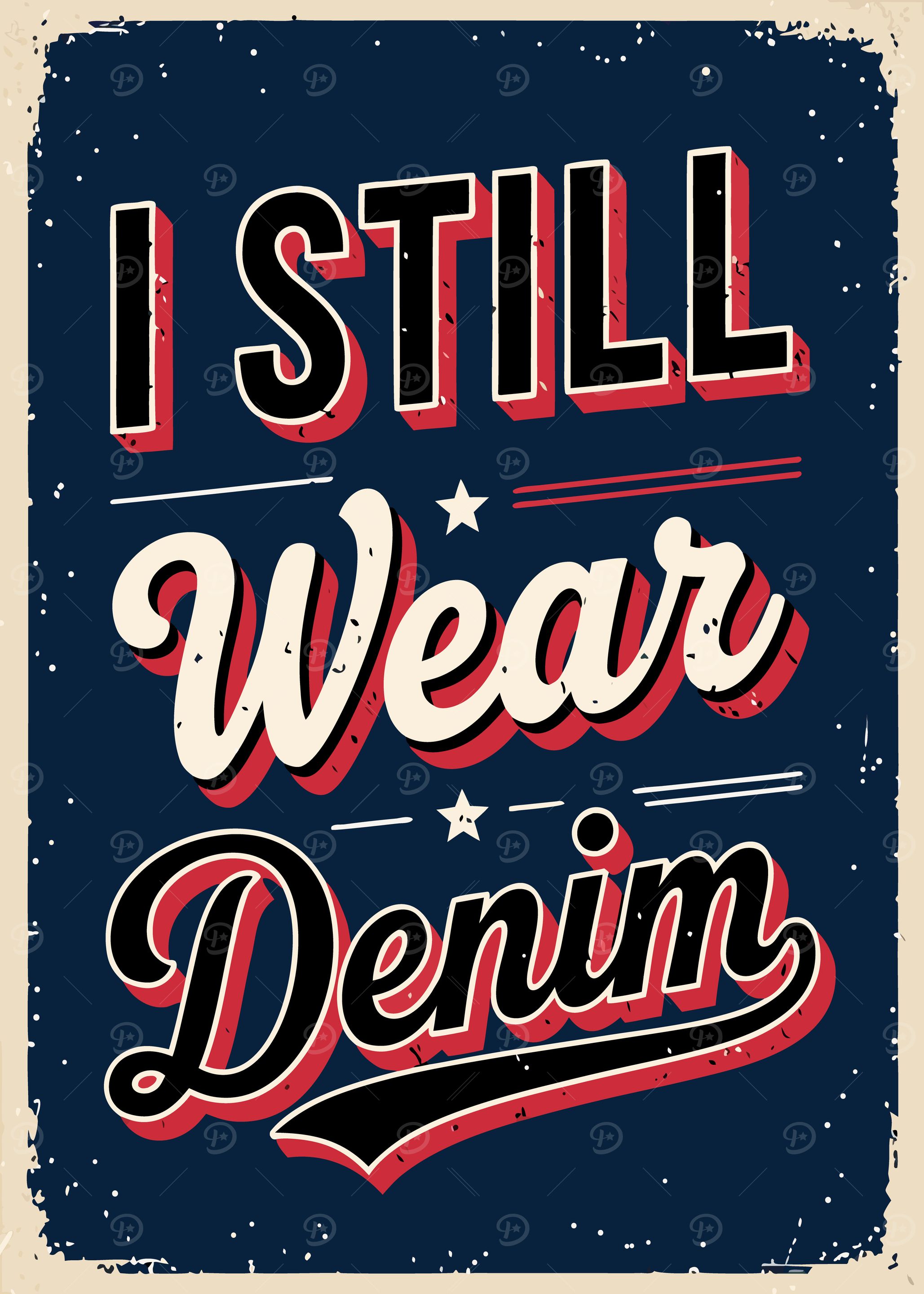 I Still Wear Denim Poster