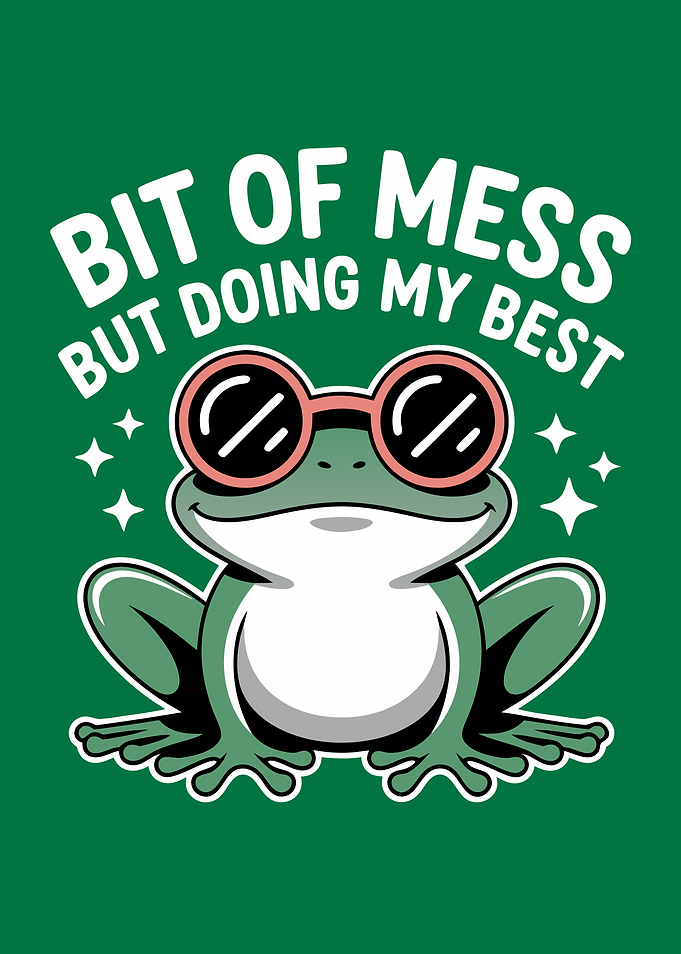 Bit Of Mess But Doing My Best Frog