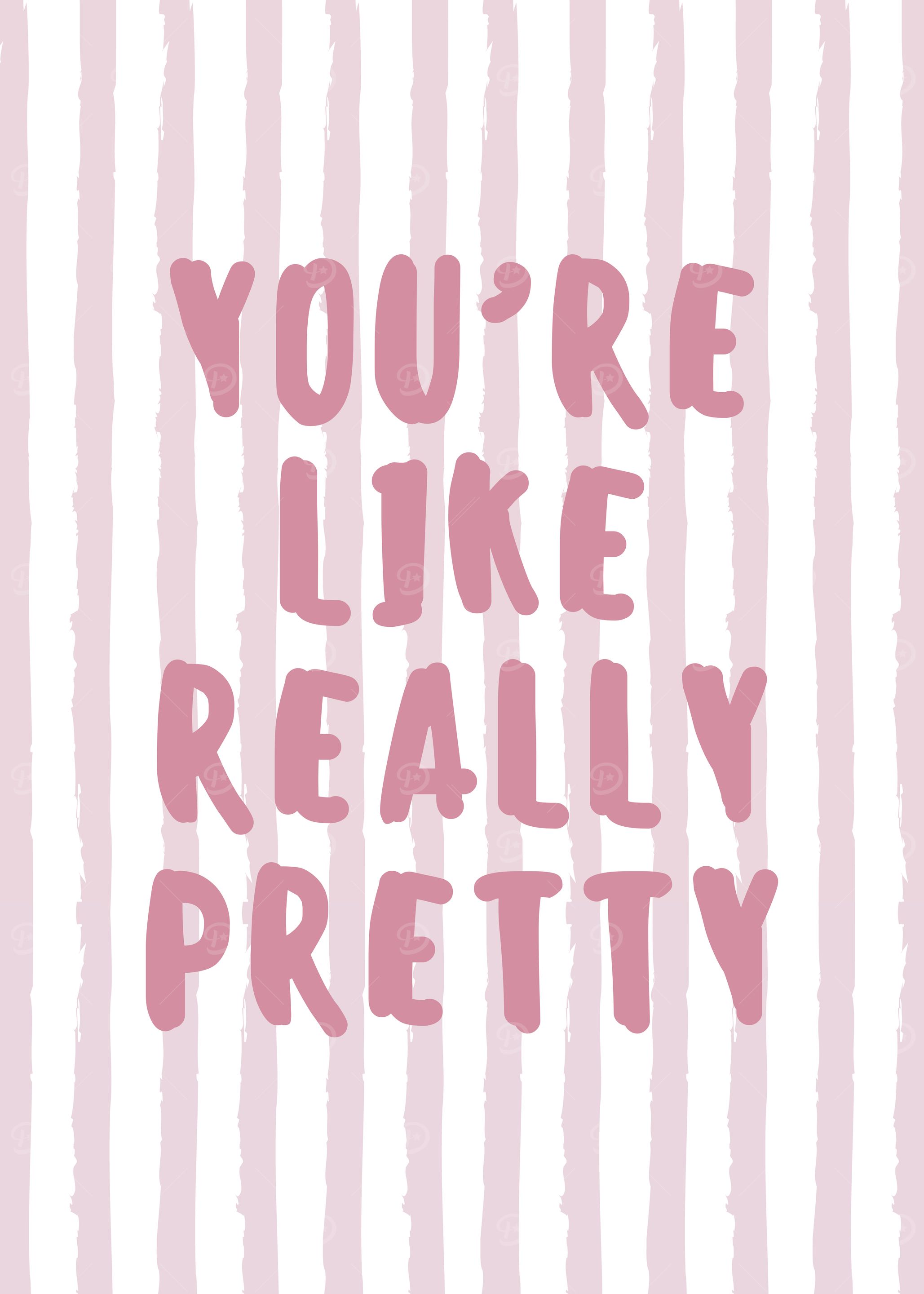 You're Like Really Pretty