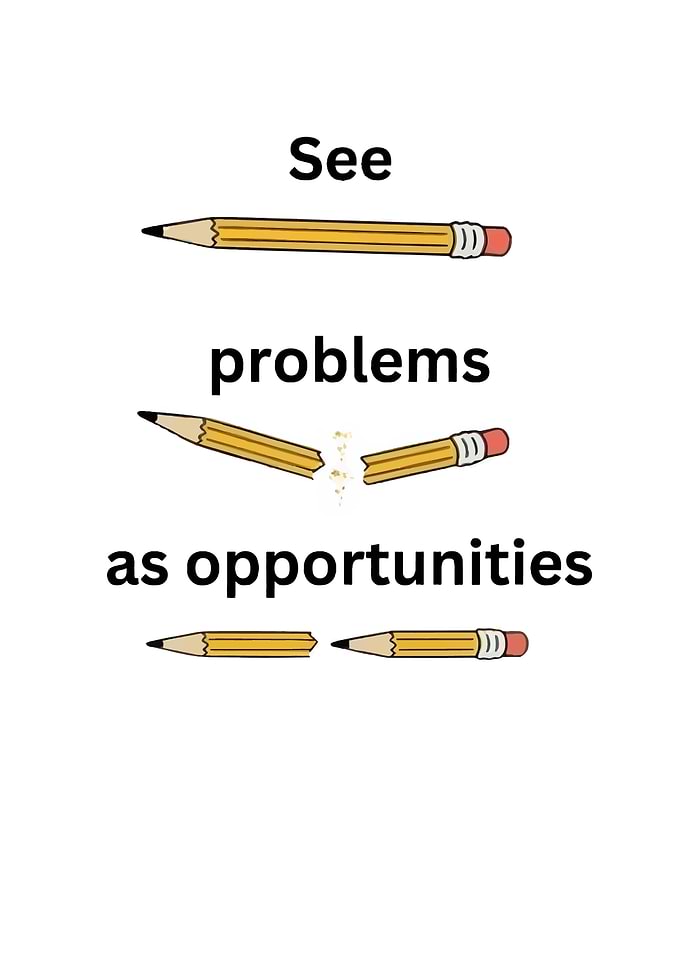 See Problems as Opportunities