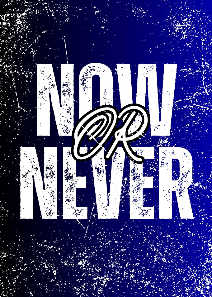Now or Never Inspirational Text Art