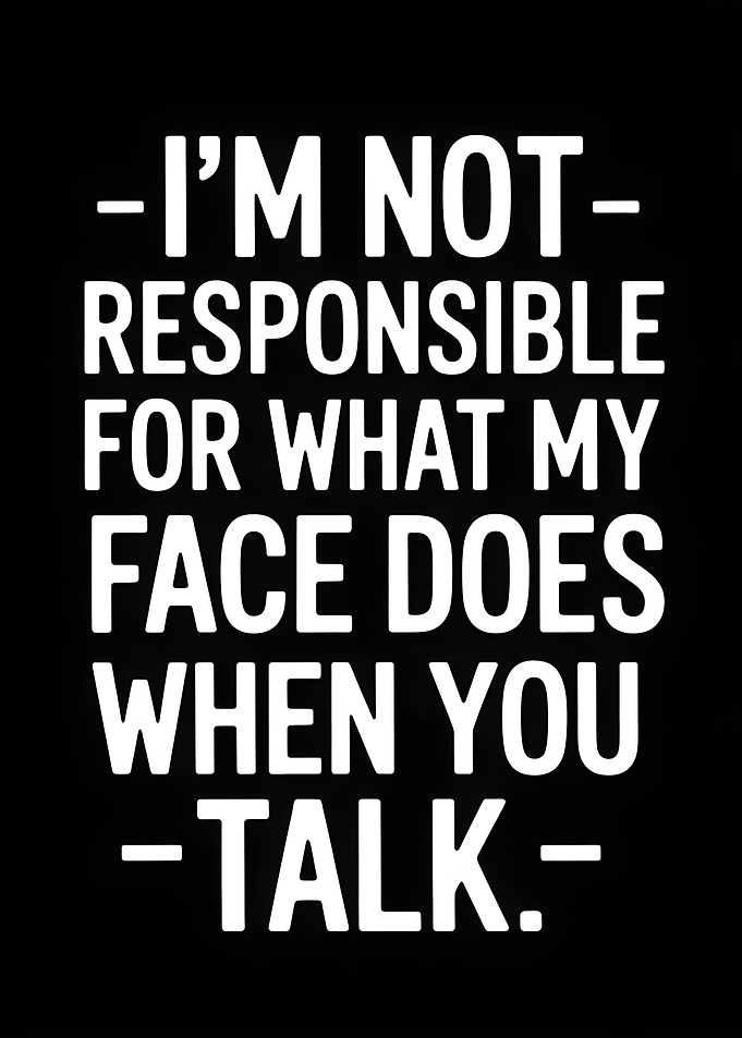 Funny Quote: Face When You Talk