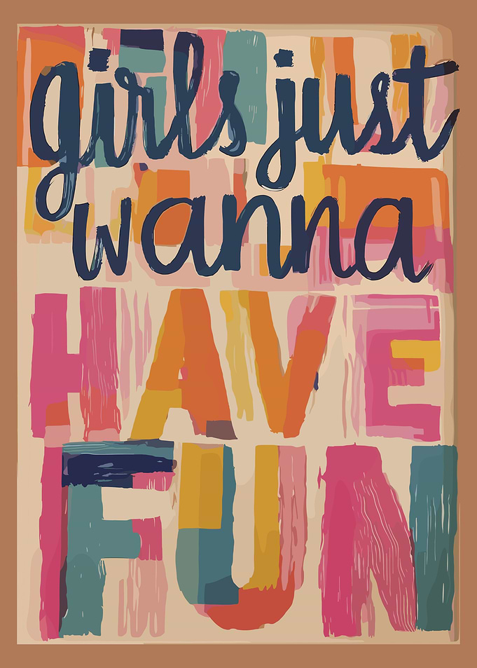 Girls Just Wanna Have Fun Poster