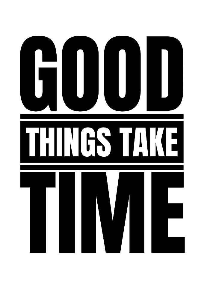 Good Things Take Time Typography