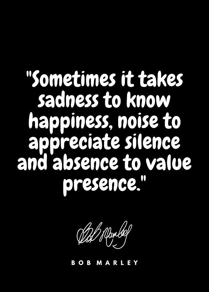 Bob Marley Quote: Sadness and Happiness