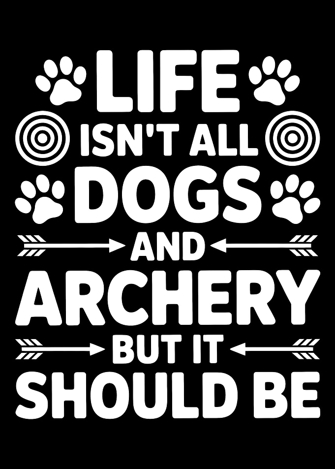 Life, Dogs, and Archery Text Art