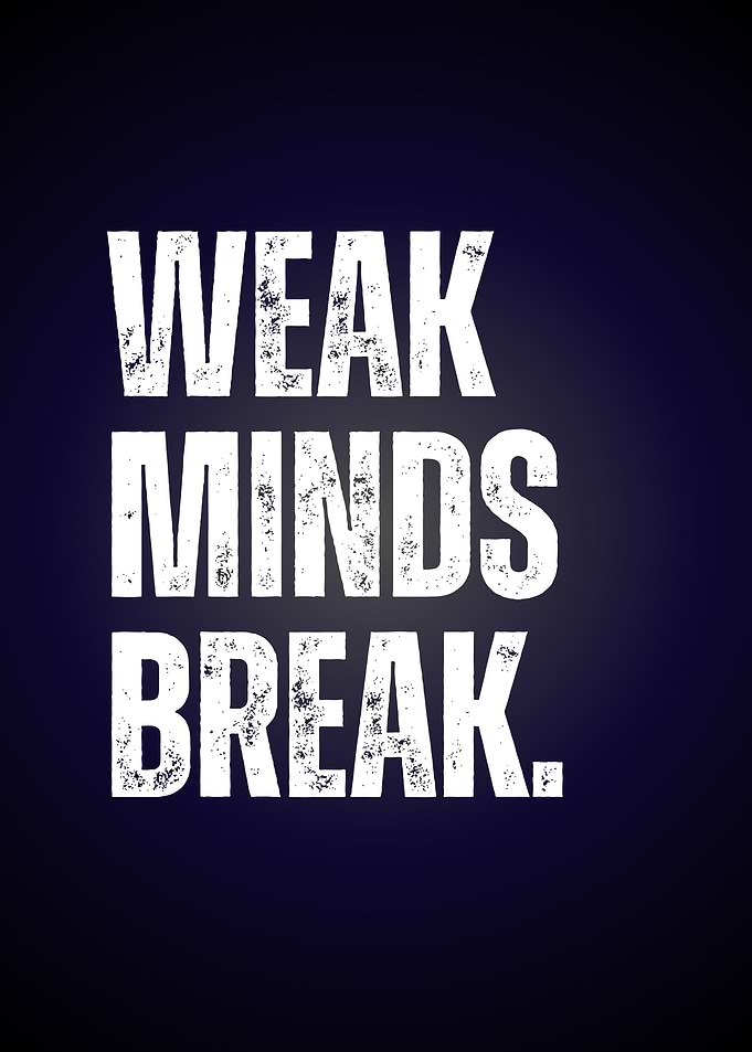 Weak Minds Break Inspirational Text Art